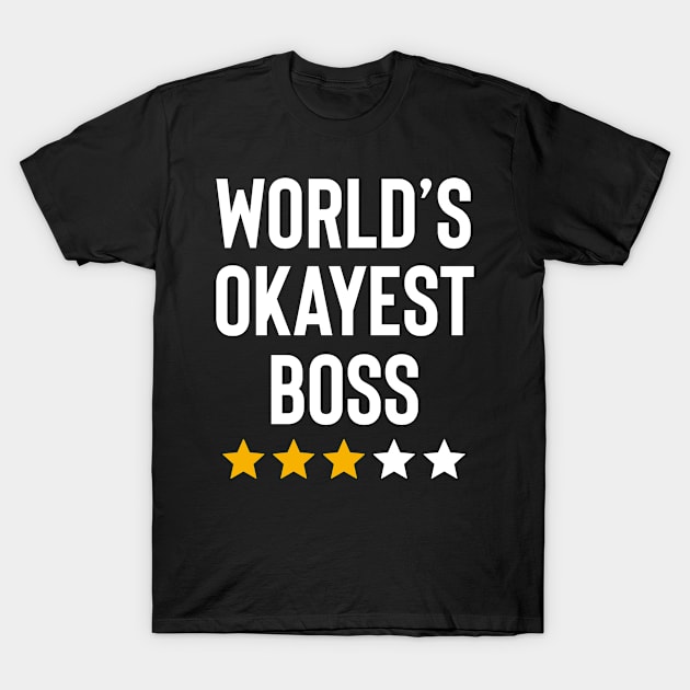 Worlds Okayest Boss Funny Birthday Christmas Gag Gift T-Shirt by Boneworkshop